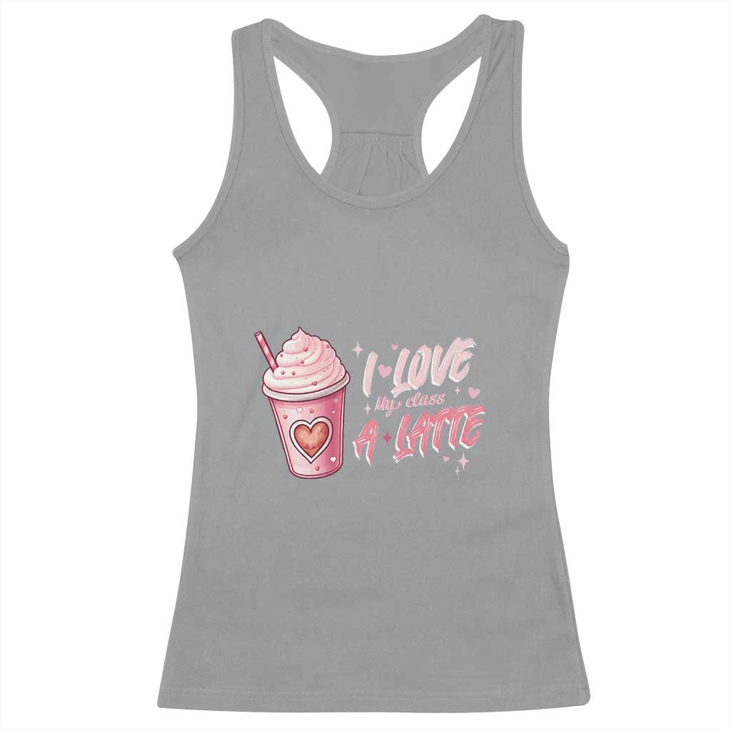 Valentine's Day Racerback Tank Top I Love My Class A Latte Teacher Coffee Lover TS09 Sport Gray Print Your Wear