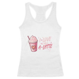 Valentine's Day Racerback Tank Top I Love My Class A Latte Teacher Coffee Lover TS09 White Print Your Wear