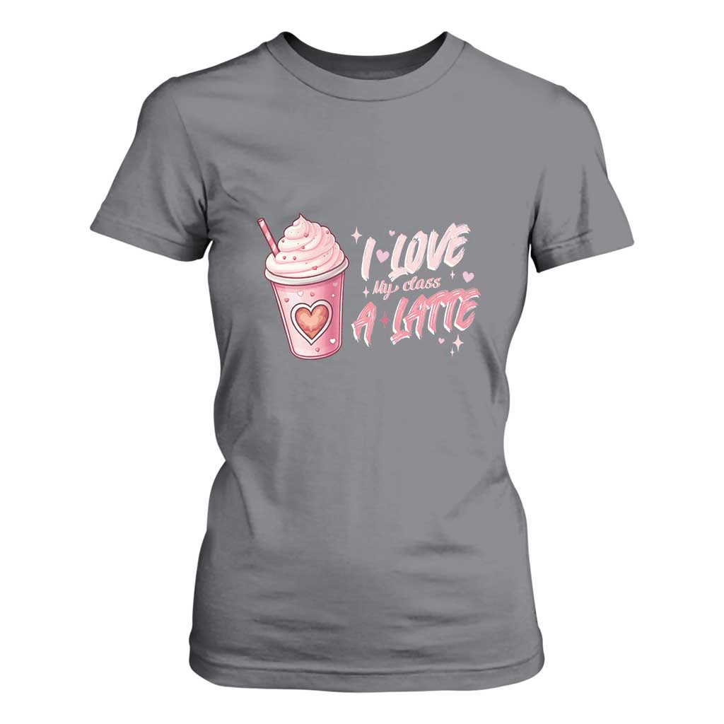 Valentine's Day T Shirt For Women I Love My Class A Latte Teacher Coffee Lover TS09 Charcoal Print Your Wear