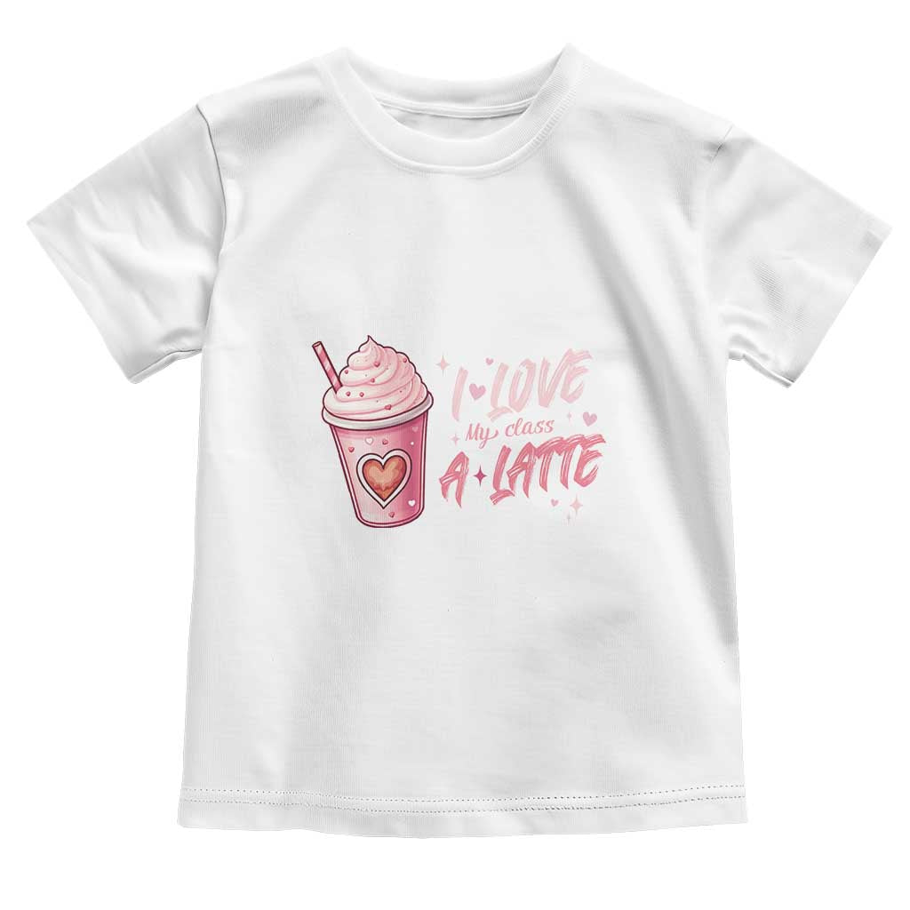 Valentine's Day Toddler T Shirt I Love My Class A Latte Teacher Coffee Lover TS09 White Print Your Wear