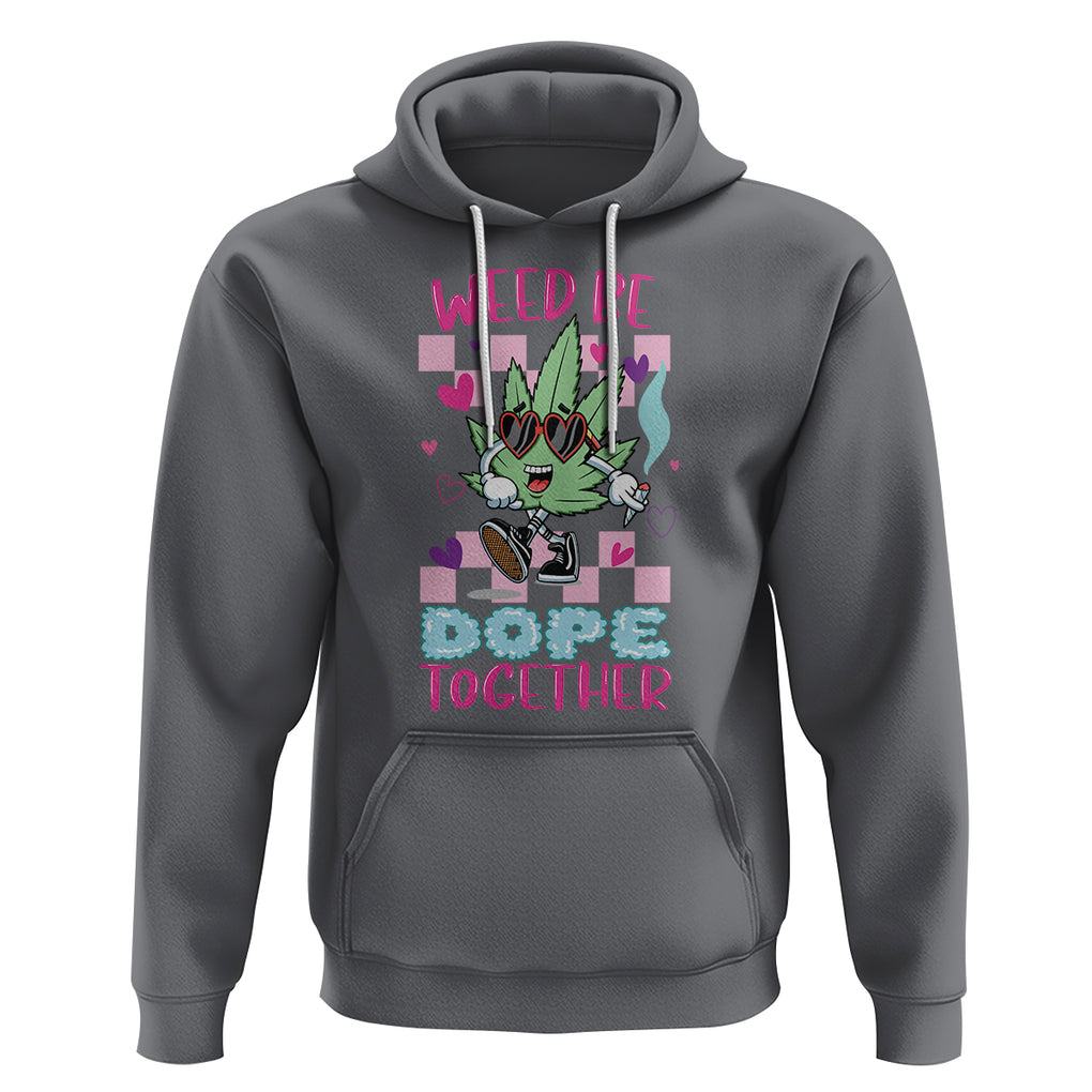 Valentine's Day Hoodie Weed Be Dope Together 420 Marijuana TS09 Charcoal Printyourwear