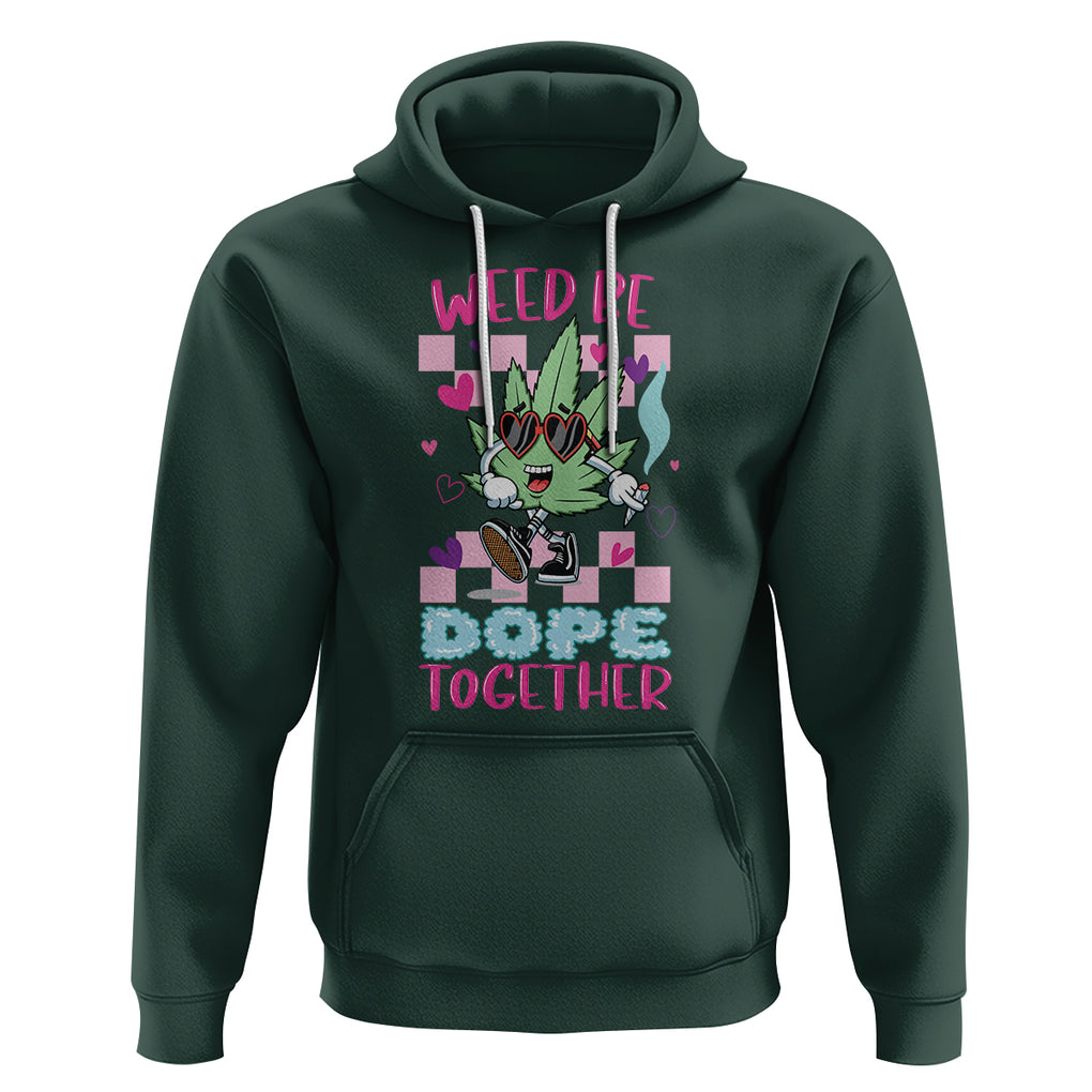 Valentine's Day Hoodie Weed Be Dope Together 420 Marijuana TS09 Dark Forest Green Printyourwear