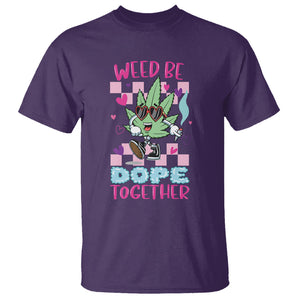 Valentine's Day T Shirt Weed Be Dope Together 420 Marijuana TS09 Purple Printyourwear