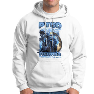PTSD Hoodie You Never Know What We Are Fighting Underneath The Smile Veteran TS09 White Printyourwear