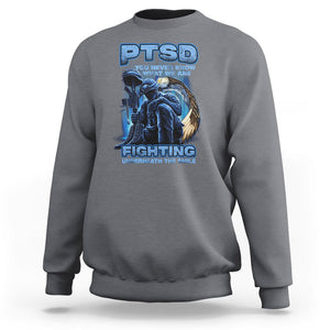 PTSD Sweatshirt You Never Know What We Are Fighting Underneath The Smile Veteran TS09 Charcoal Printyourwear
