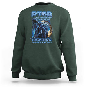 PTSD Sweatshirt You Never Know What We Are Fighting Underneath The Smile Veteran TS09 Dark Forest Green Printyourwear