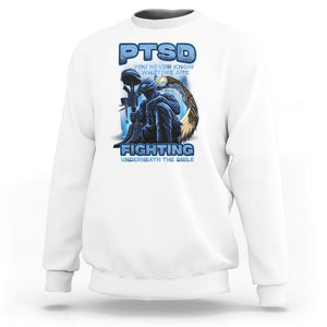 PTSD Sweatshirt You Never Know What We Are Fighting Underneath The Smile Veteran TS09 White Printyourwear