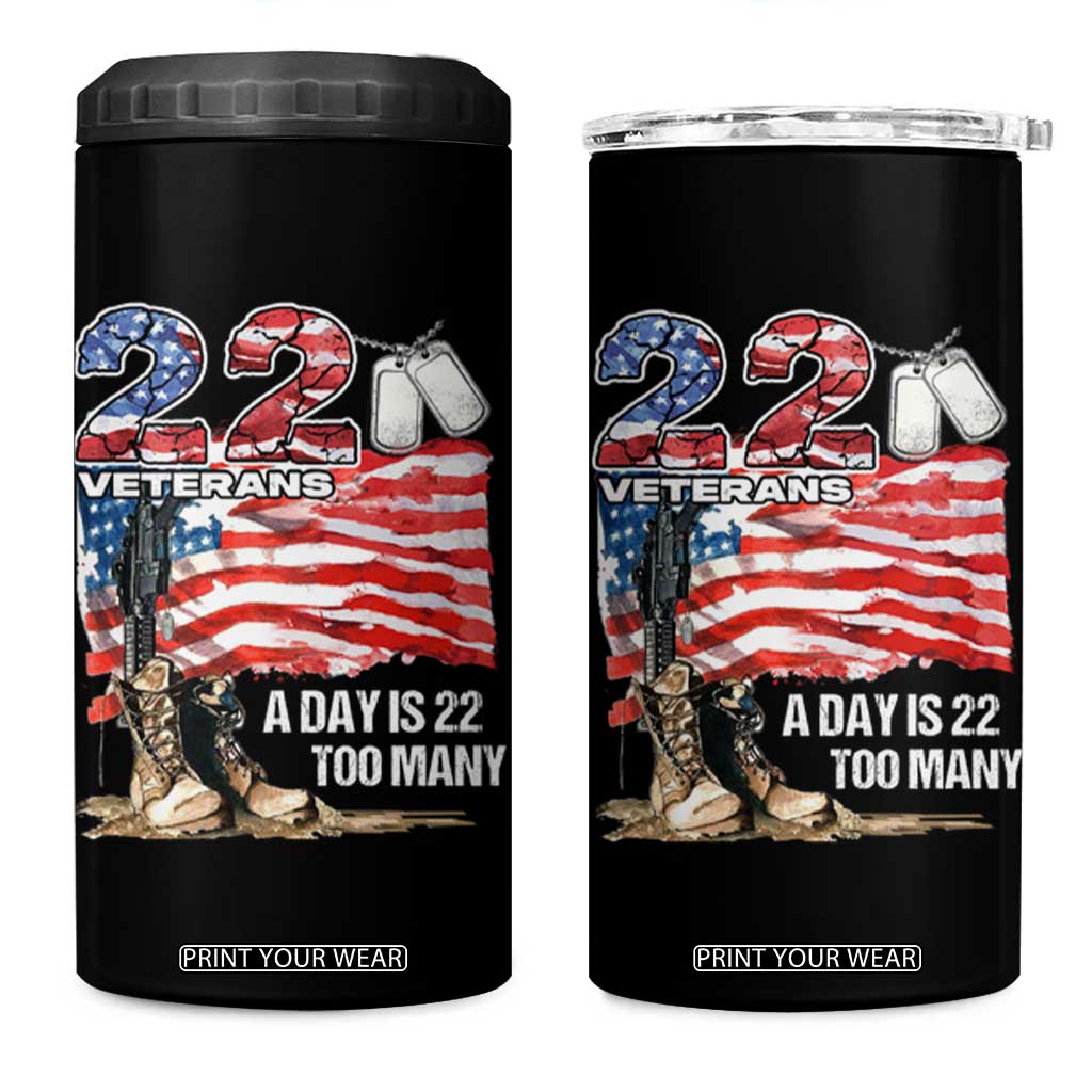 Veteran Suicide Awareness 4 in 1 Can Cooler Tumbler 22 Veterans A Day Too Many PTSD TS09 One Size: 16 oz Black Print Your Wear