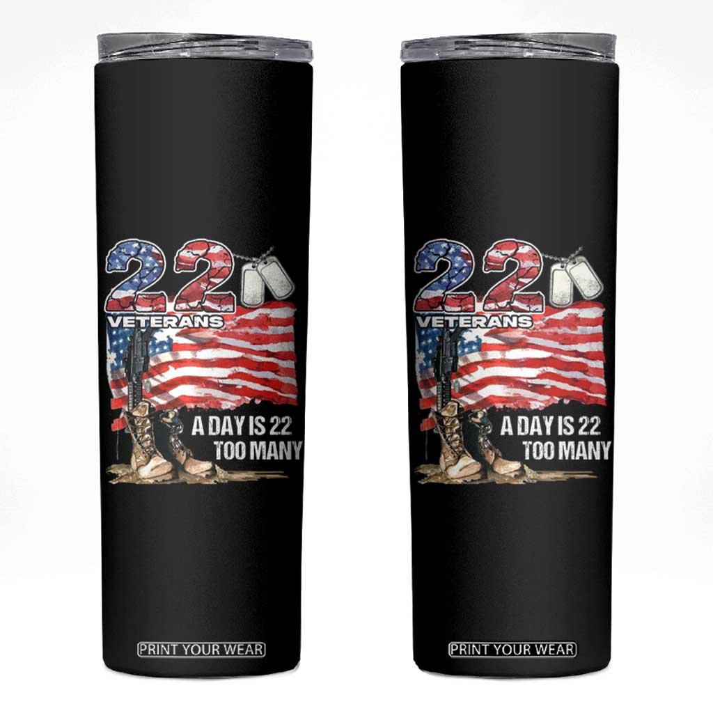 Veteran Suicide Awareness Skinny Tumbler 22 Veterans A Day Too Many PTSD TS09 Black Print Your Wear