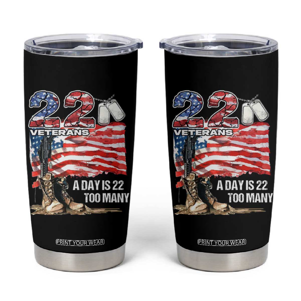 Veteran Suicide Awareness Tumbler Cup 22 Veterans A Day Too Many PTSD TS09 Black Print Your Wear
