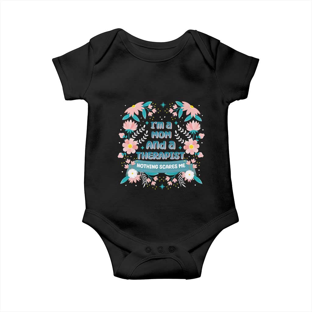 I'm A Mom And A Therapist Baby Onesie Nothing Scares Me TS09 Black Print Your Wear