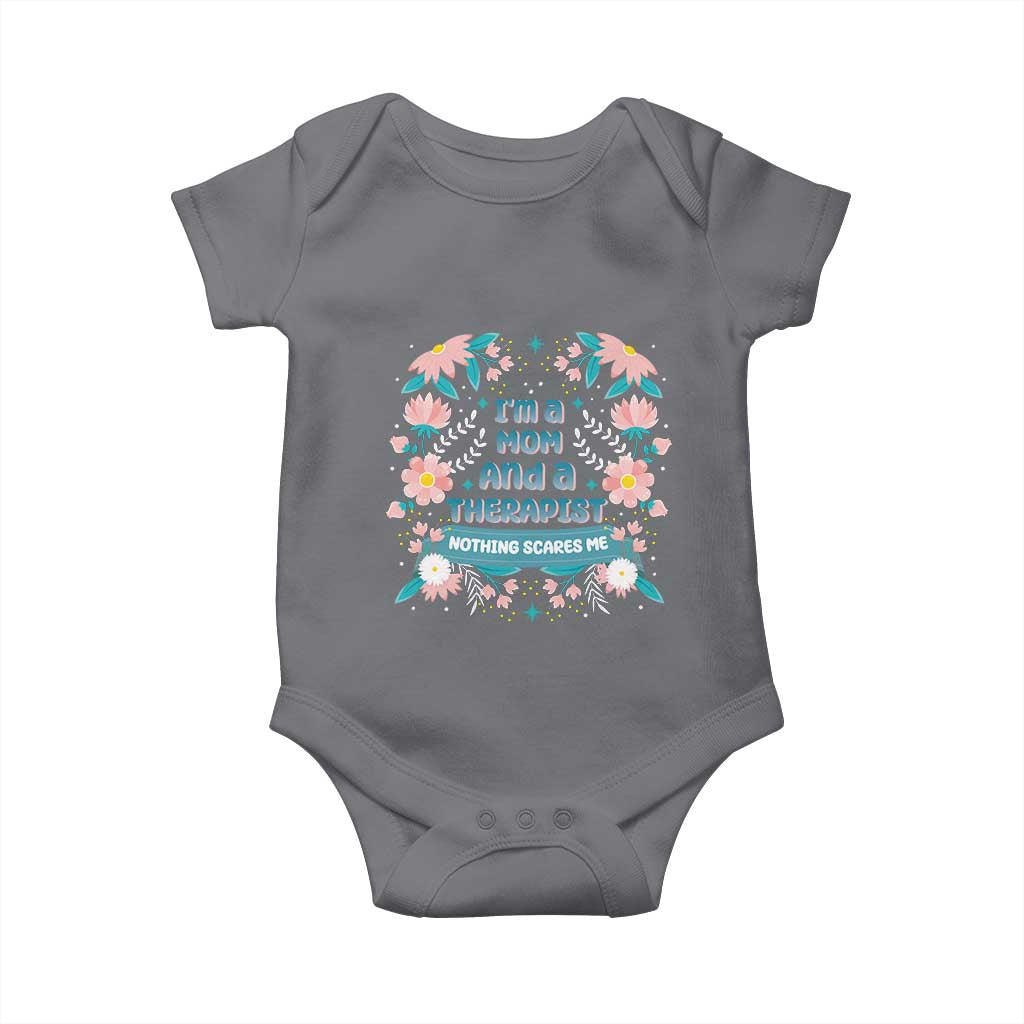 I'm A Mom And A Therapist Baby Onesie Nothing Scares Me TS09 Charcoal Print Your Wear