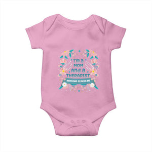 I'm A Mom And A Therapist Baby Onesie Nothing Scares Me TS09 Light Pink Print Your Wear