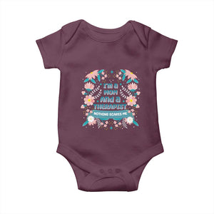 I'm A Mom And A Therapist Baby Onesie Nothing Scares Me TS09 Maroon Print Your Wear