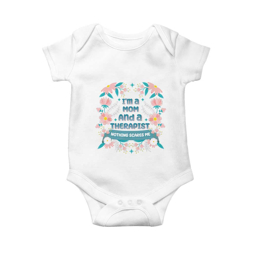 I'm A Mom And A Therapist Baby Onesie Nothing Scares Me TS09 White Print Your Wear
