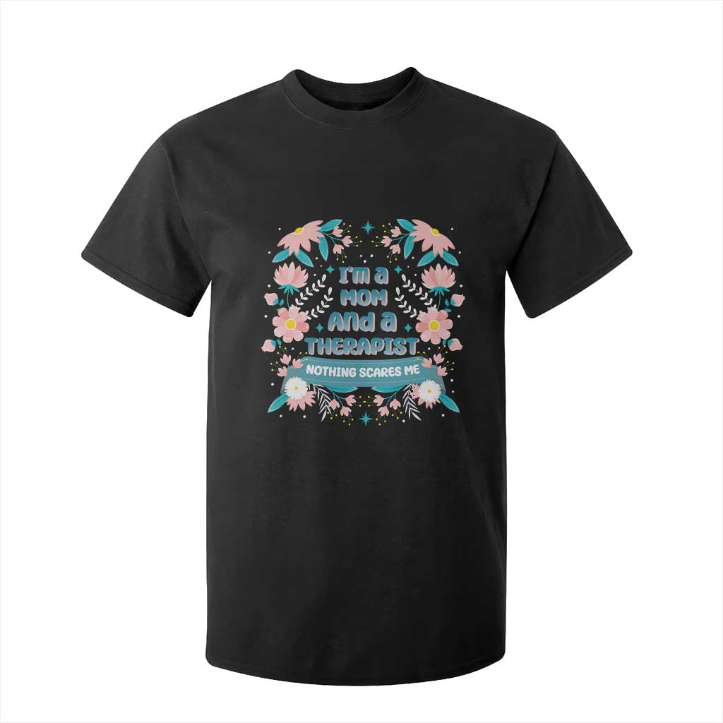 I'm A Mom And A Therapist T Shirt For Kid Nothing Scares Me TS09 Black Print Your Wear
