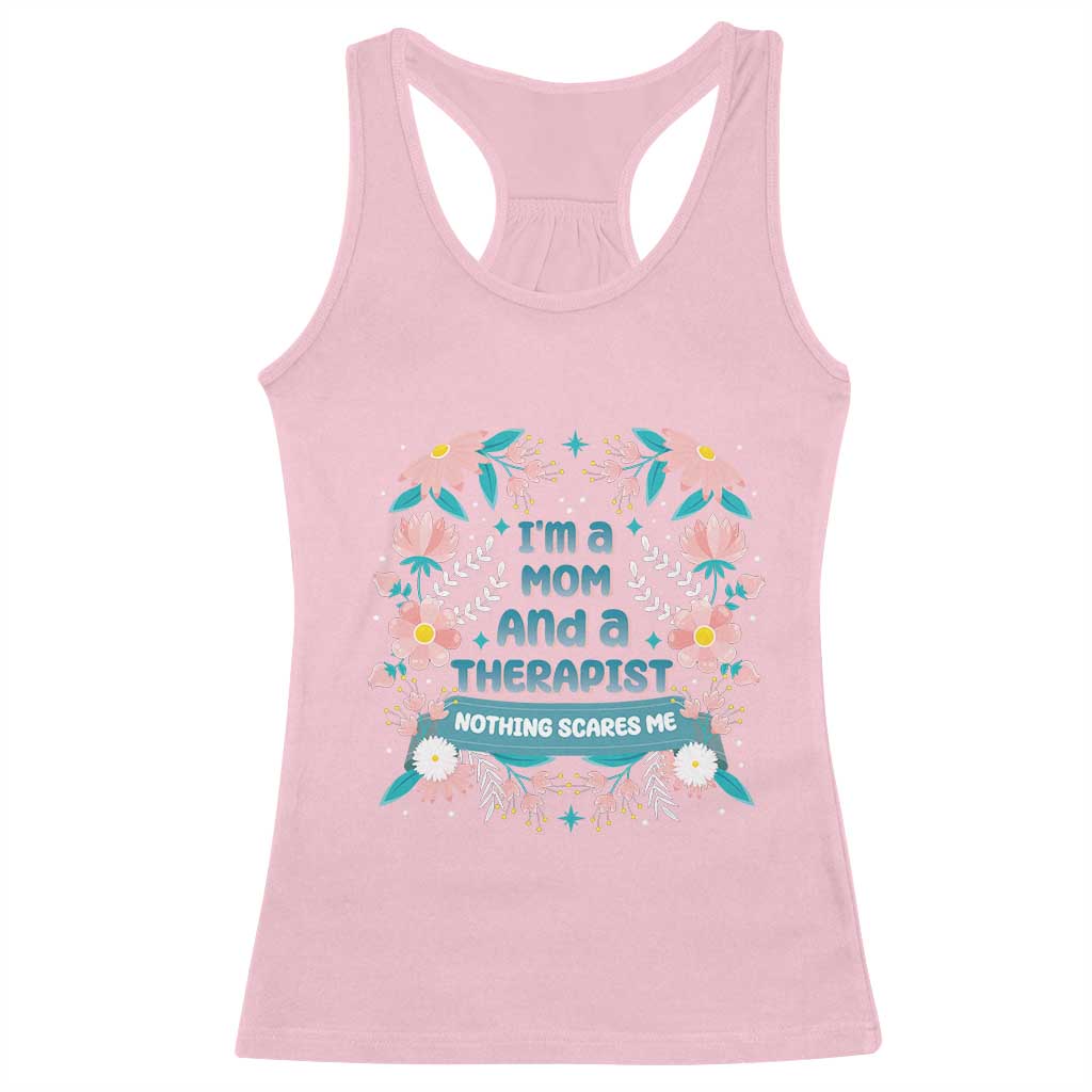 I'm A Mom And A Therapist Racerback Tank Top Nothing Scares Me TS09 Light Pink Print Your Wear