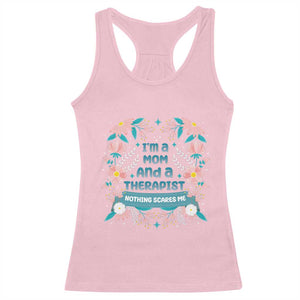 I'm A Mom And A Therapist Racerback Tank Top Nothing Scares Me TS09 Light Pink Print Your Wear