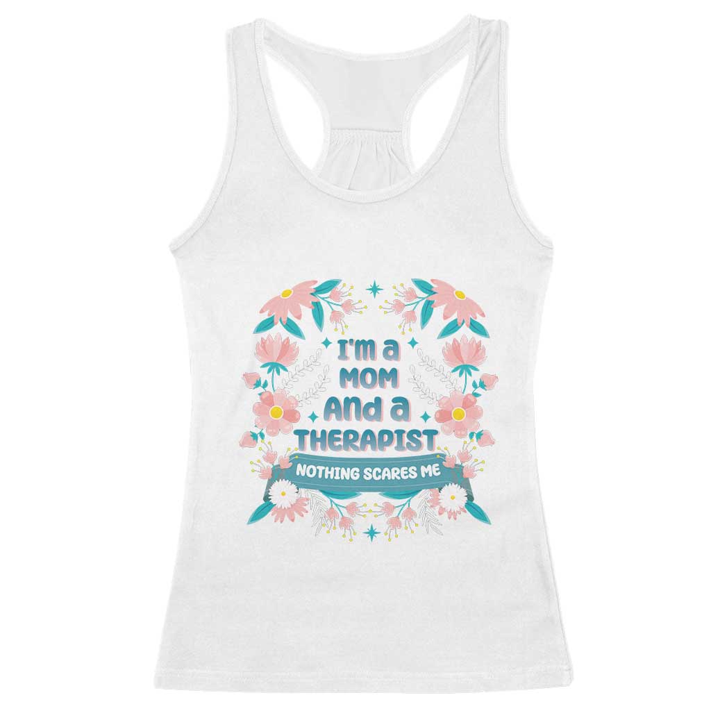I'm A Mom And A Therapist Racerback Tank Top Nothing Scares Me TS09 White Print Your Wear