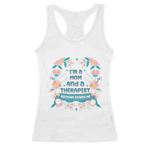 I'm A Mom And A Therapist Racerback Tank Top Nothing Scares Me TS09 White Print Your Wear