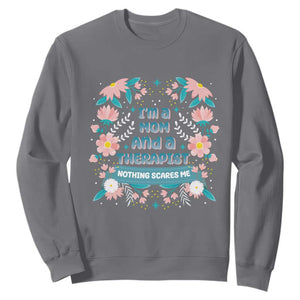 I'm A Mom And A Therapist Sweatshirt Nothing Scares Me TS09 Charcoal Print Your Wear