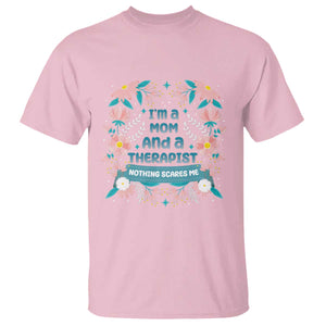 I'm A Mom And A Therapist T Shirt Nothing Scares Me TS09 Light Pink Print Your Wear
