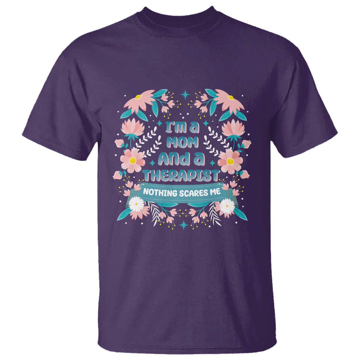 I'm A Mom And A Therapist T Shirt Nothing Scares Me TS09 Purple Print Your Wear