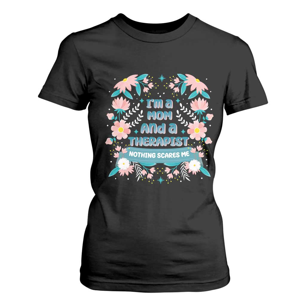 I'm A Mom And A Therapist T Shirt For Women Nothing Scares Me TS09 Black Print Your Wear