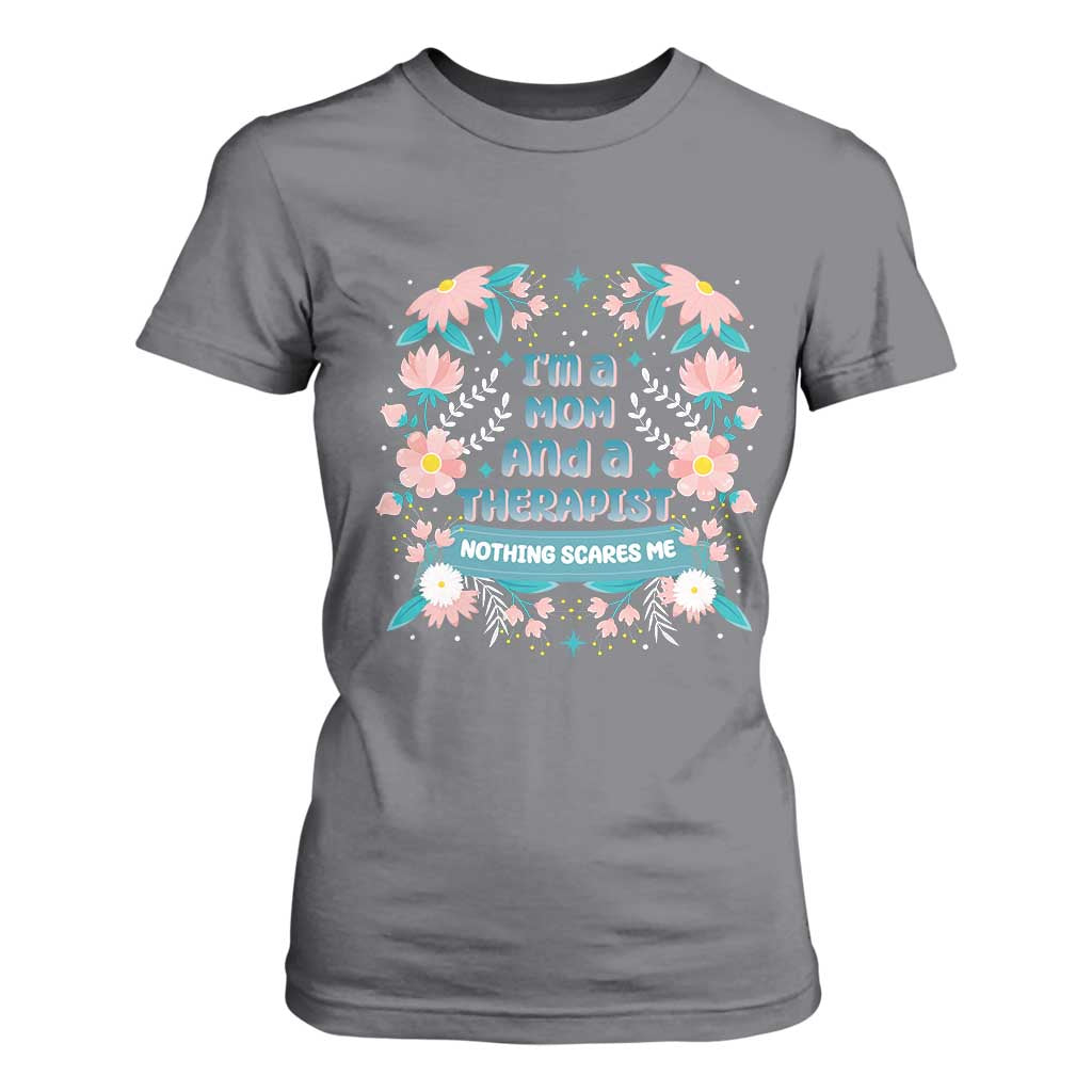 I'm A Mom And A Therapist T Shirt For Women Nothing Scares Me TS09 Charcoal Print Your Wear