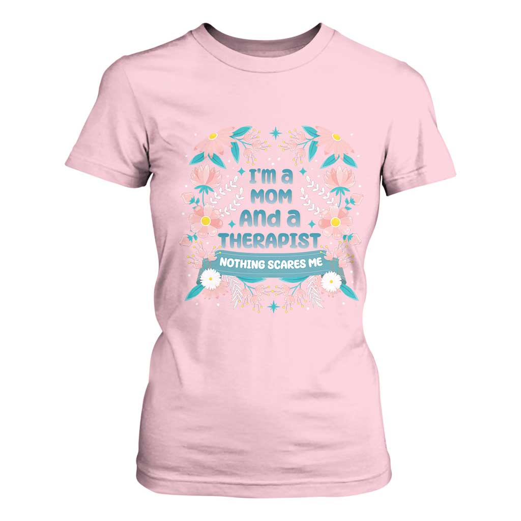 I'm A Mom And A Therapist T Shirt For Women Nothing Scares Me TS09 Light Pink Print Your Wear