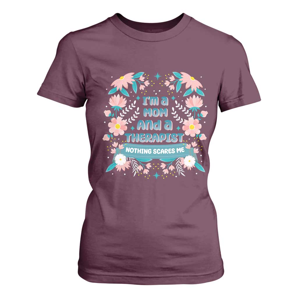 I'm A Mom And A Therapist T Shirt For Women Nothing Scares Me TS09 Maroon Print Your Wear