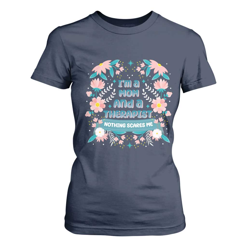 I'm A Mom And A Therapist T Shirt For Women Nothing Scares Me TS09 Navy Print Your Wear