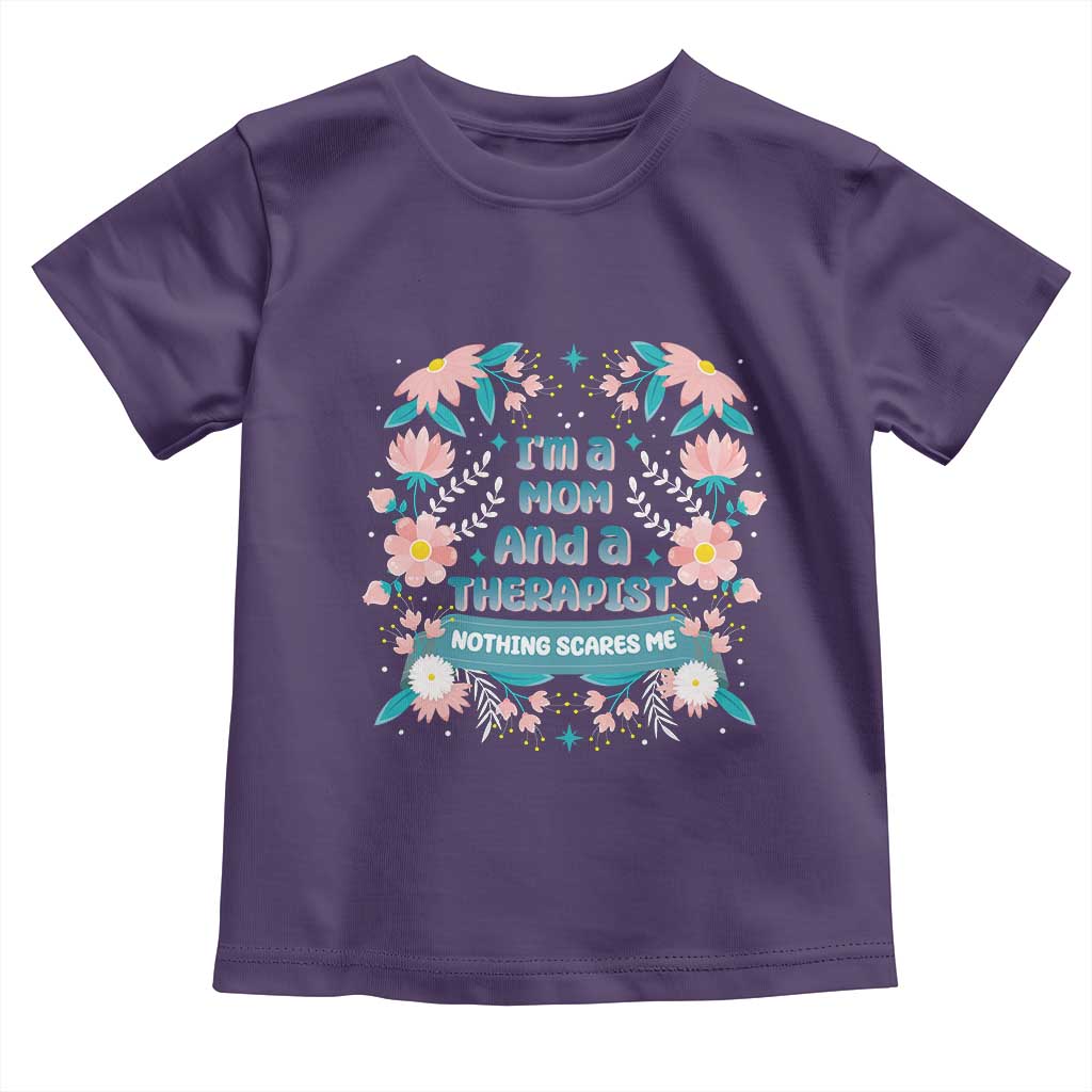 I'm A Mom And A Therapist Toddler T Shirt Nothing Scares Me TS09 Purple Print Your Wear