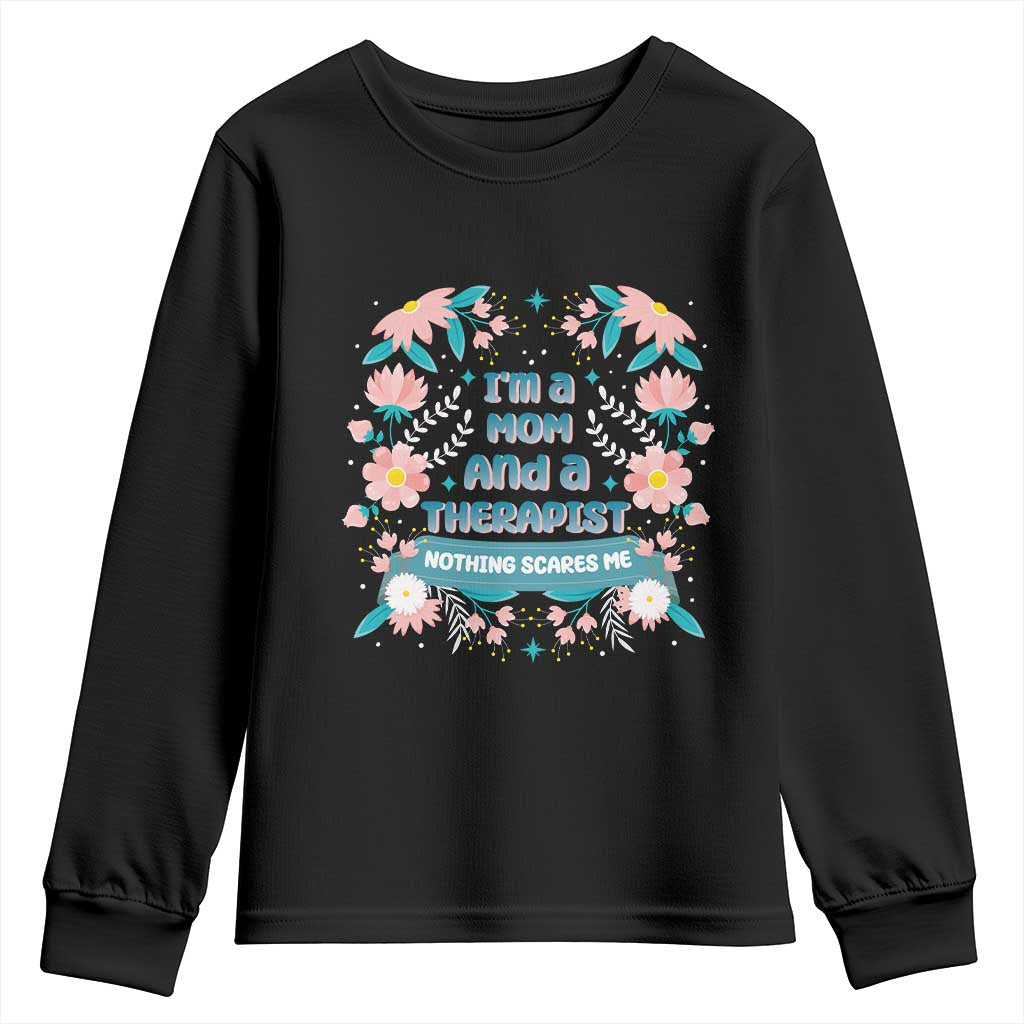 I'm A Mom And A Therapist Youth Sweatshirt Nothing Scares Me TS09 Black Print Your Wear