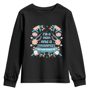 I'm A Mom And A Therapist Youth Sweatshirt Nothing Scares Me TS09 Black Print Your Wear