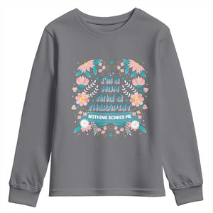I'm A Mom And A Therapist Youth Sweatshirt Nothing Scares Me TS09 Charcoal Print Your Wear