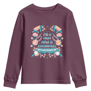I'm A Mom And A Therapist Youth Sweatshirt Nothing Scares Me TS09 Maroon Print Your Wear