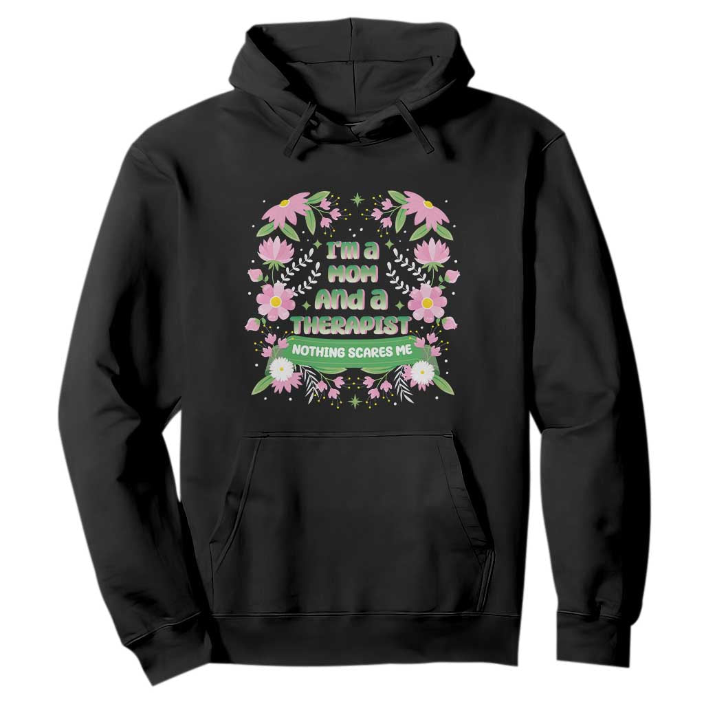 I'm A Mom And A Therapist Nothing Scares Me Hoodie TS09 Black Print Your Wear