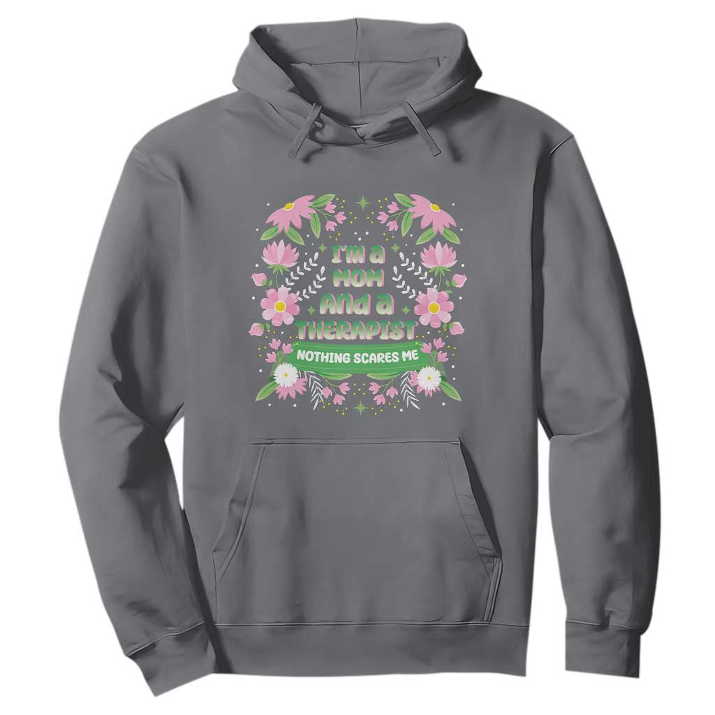 I'm A Mom And A Therapist Nothing Scares Me Hoodie TS09 Charcoal Print Your Wear