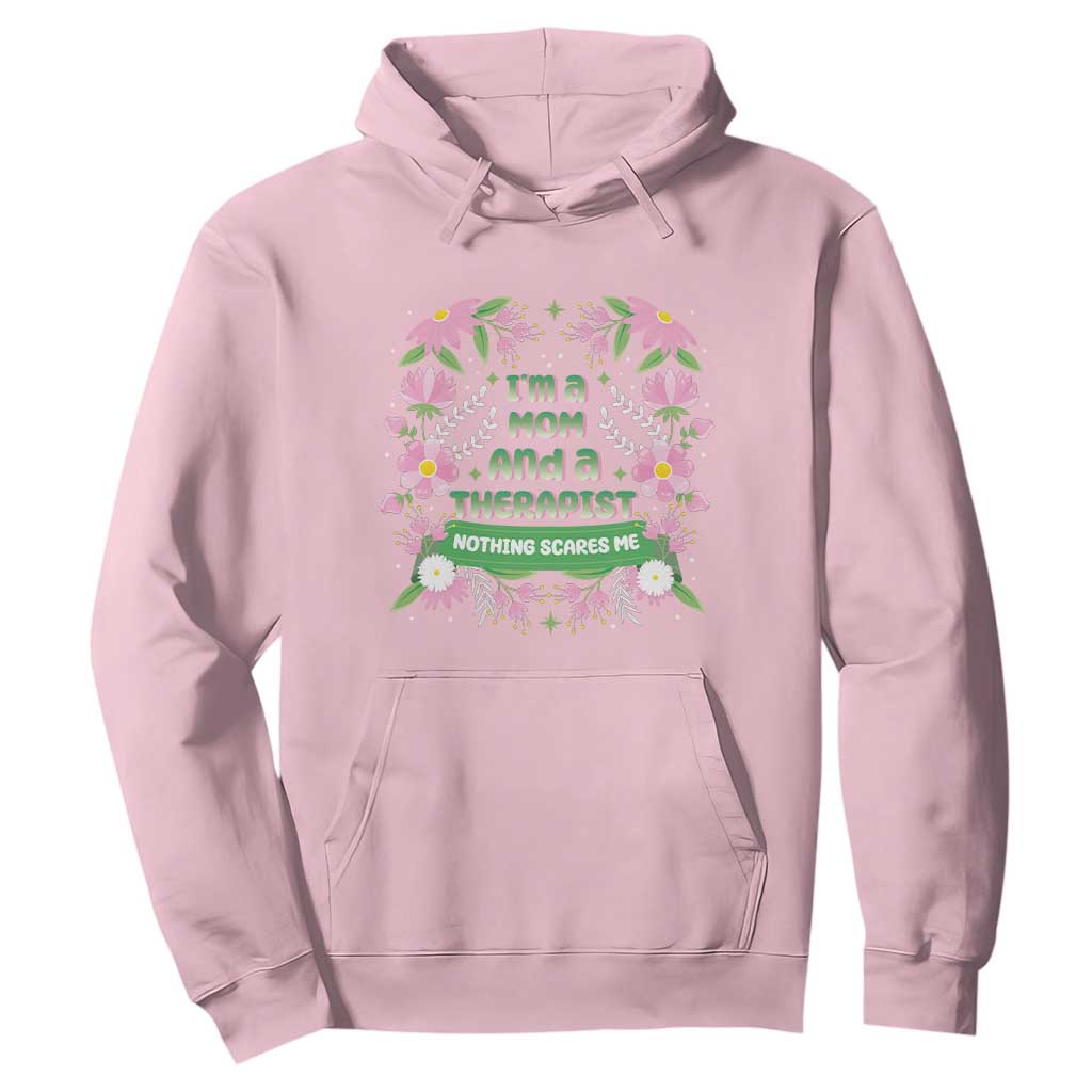 I'm A Mom And A Therapist Nothing Scares Me Hoodie TS09 Light Pink Print Your Wear