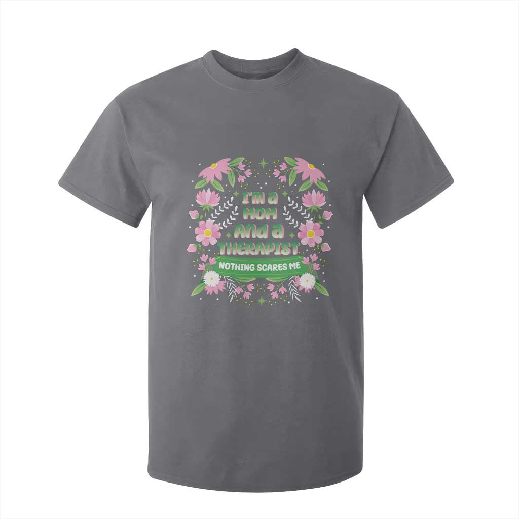 I'm A Mom And A Therapist Nothing Scares Me T Shirt For Kid TS09 Charcoal Print Your Wear