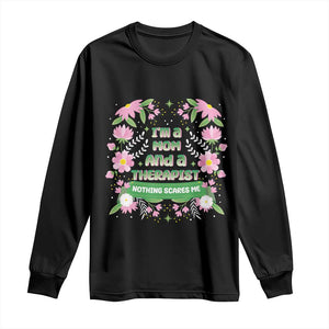 I'm A Mom And A Therapist Nothing Scares Me Long Sleeve Shirt TS09 Black Print Your Wear