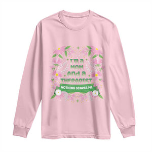 I'm A Mom And A Therapist Nothing Scares Me Long Sleeve Shirt TS09 Light Pink Print Your Wear