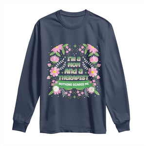 I'm A Mom And A Therapist Nothing Scares Me Long Sleeve Shirt TS09 Navy Print Your Wear