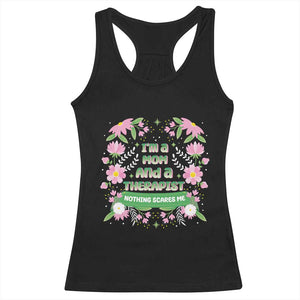 I'm A Mom And A Therapist Nothing Scares Me Racerback Tank Top TS09 Black Print Your Wear
