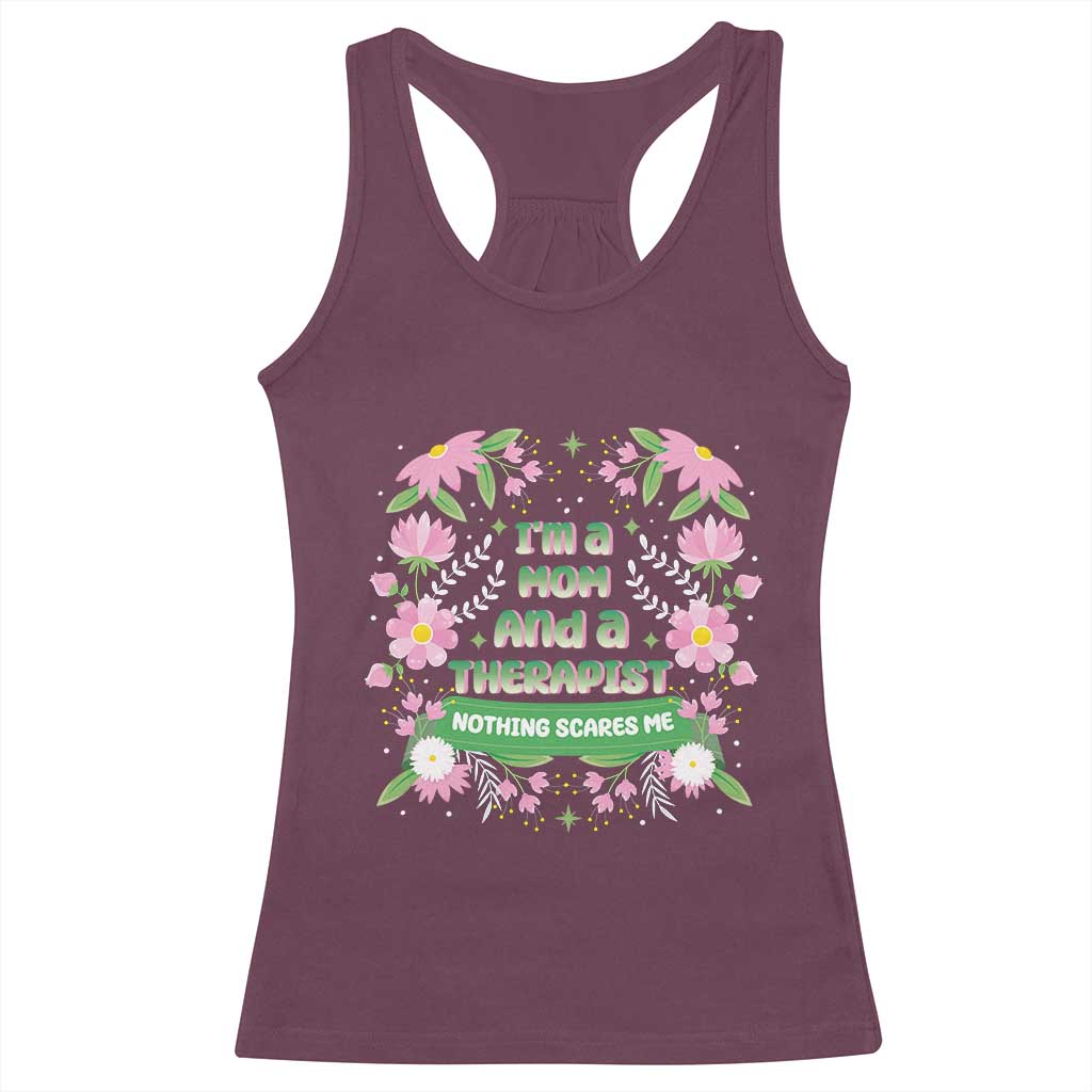 I'm A Mom And A Therapist Nothing Scares Me Racerback Tank Top TS09 Maroon Print Your Wear
