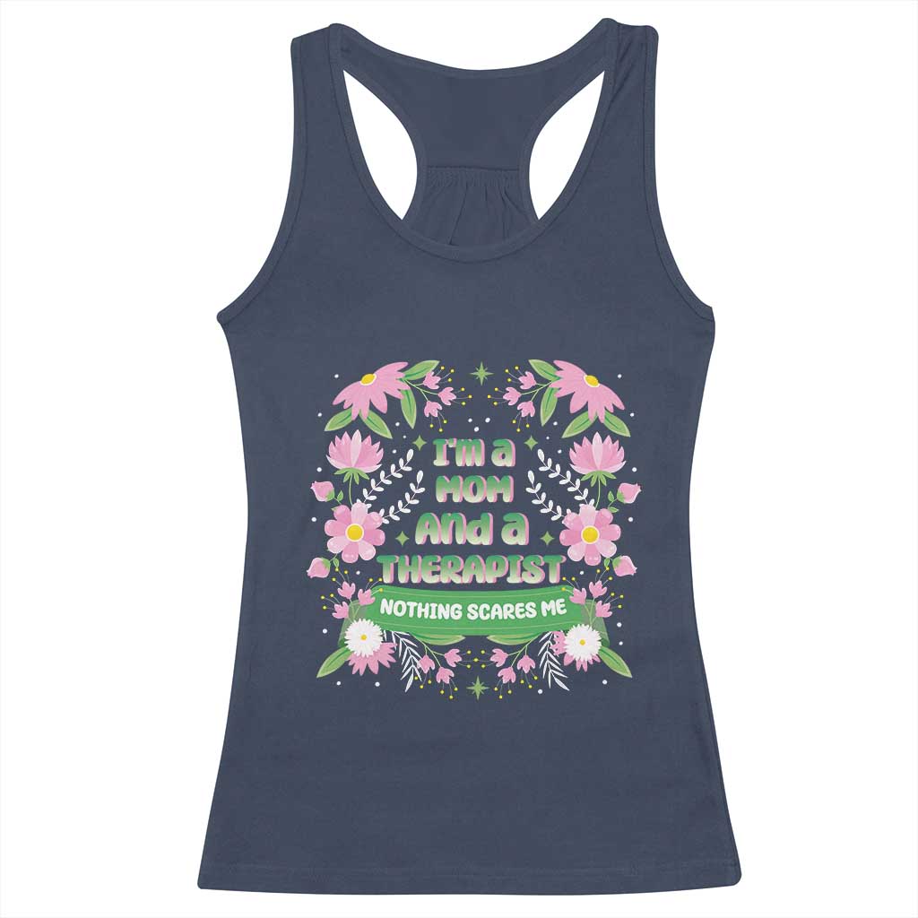 I'm A Mom And A Therapist Nothing Scares Me Racerback Tank Top TS09 Navy Print Your Wear