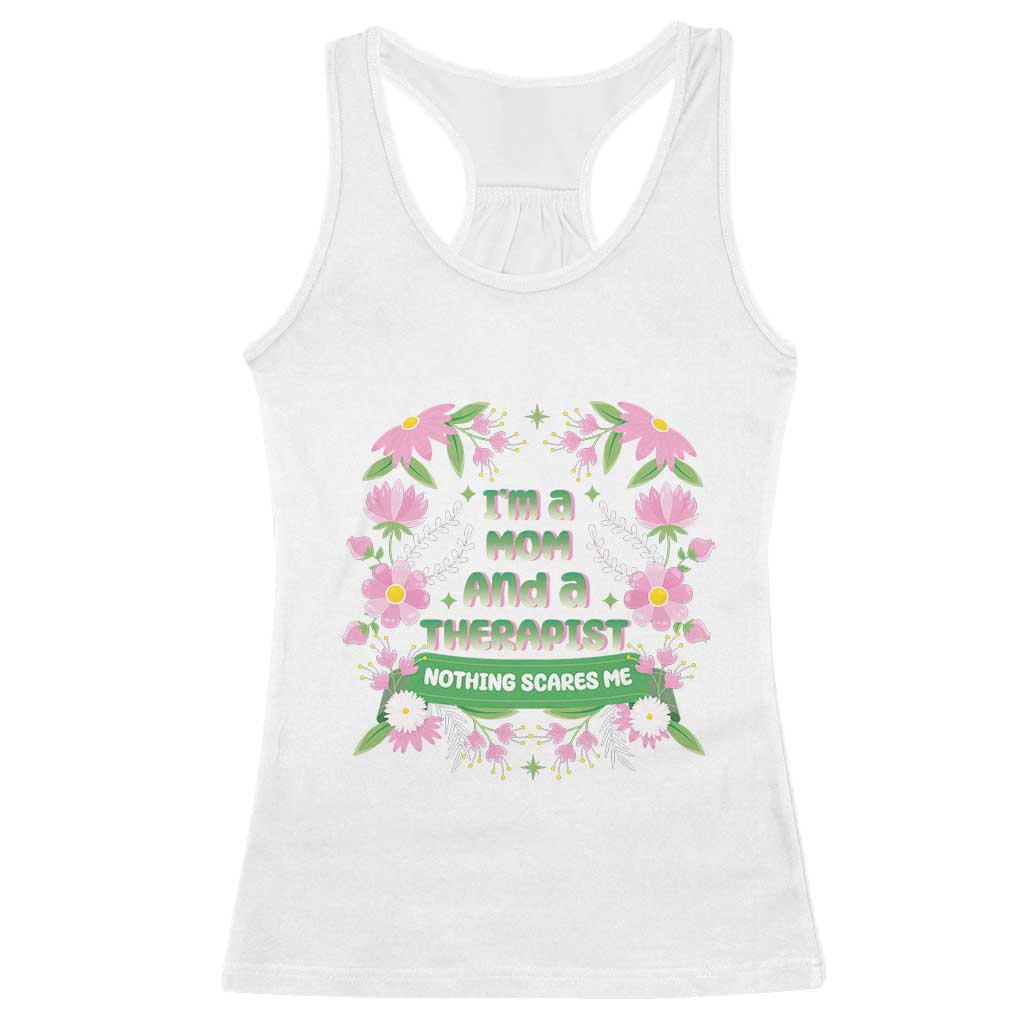 I'm A Mom And A Therapist Nothing Scares Me Racerback Tank Top TS09 White Print Your Wear