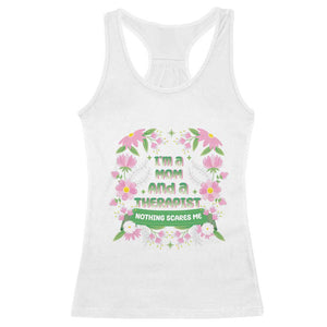 I'm A Mom And A Therapist Nothing Scares Me Racerback Tank Top TS09 White Print Your Wear