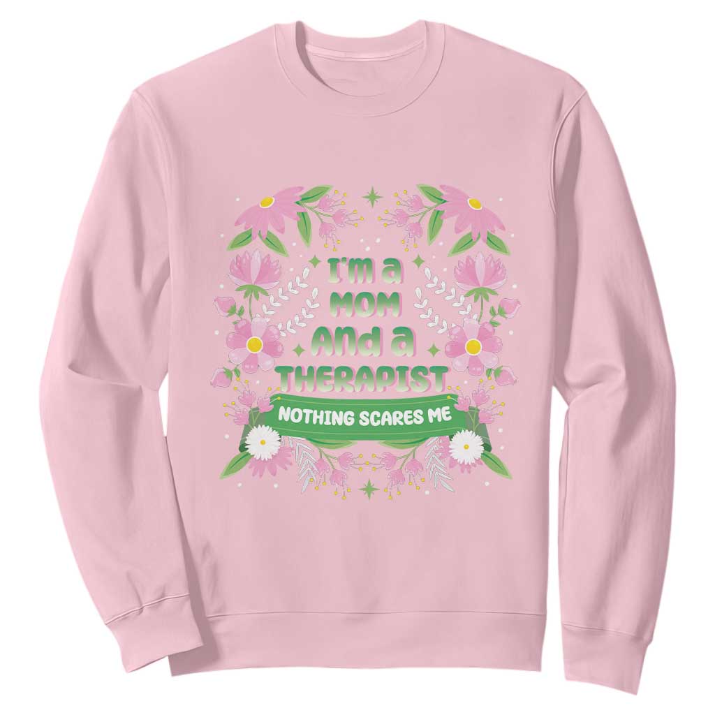 I'm A Mom And A Therapist Nothing Scares Me Sweatshirt TS09 Light Pink Print Your Wear